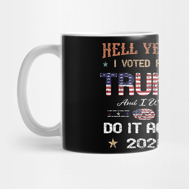 Hell Yeah! I Voted For Trump and I will Do It Again : trump 2020 vintage by Mosklis